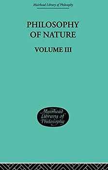 Hegel's Philosophy of Nature: Volume III (Muirhead Library of Philosophy, 3, Band 2)