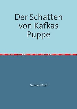 Der Schatten von Kafkas Puppe