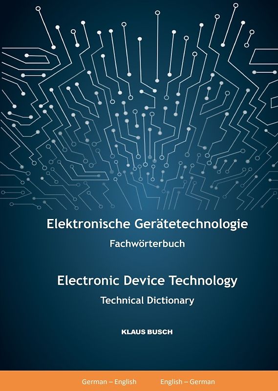 Elektronische Gerätetechnologie -Fachwörterbuch- / Electronic Device Technology -Technical Dictionary-