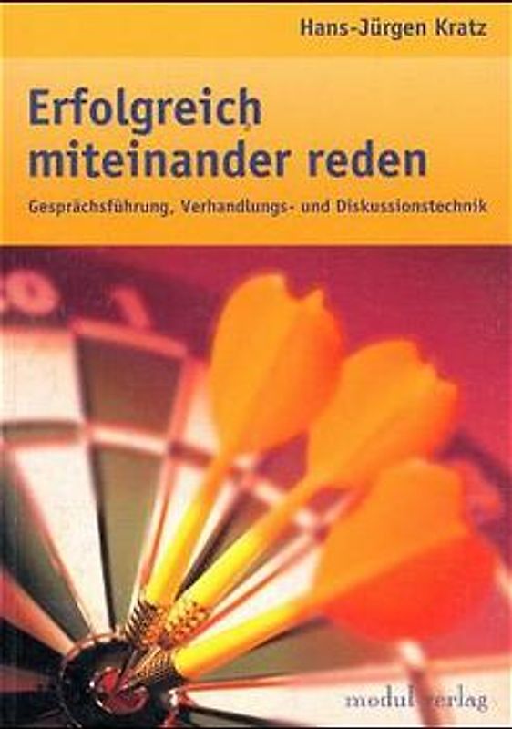 Erfolgreich miteinander reden. Gesprächsführung, Verhandlungs- und Diskussionstechnik