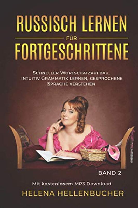 RUSSISCH LERNEN FÜR FORTGESCHRITTENE schneller Wortschatzaufbau, intuitiv Grammatik lernen, gesprochene Sprache verstehen: Mit kostenlosem MP3 Download. Band 2