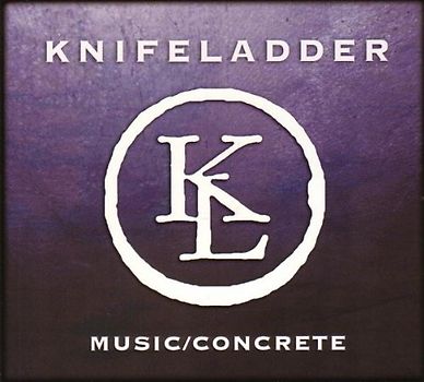 Knifeladder - Music/Concrete