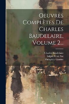 Oeuvres Complètes De Charles Baudelaire, Volume 2...