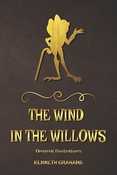 The Wind in the Willows: with original illustrations