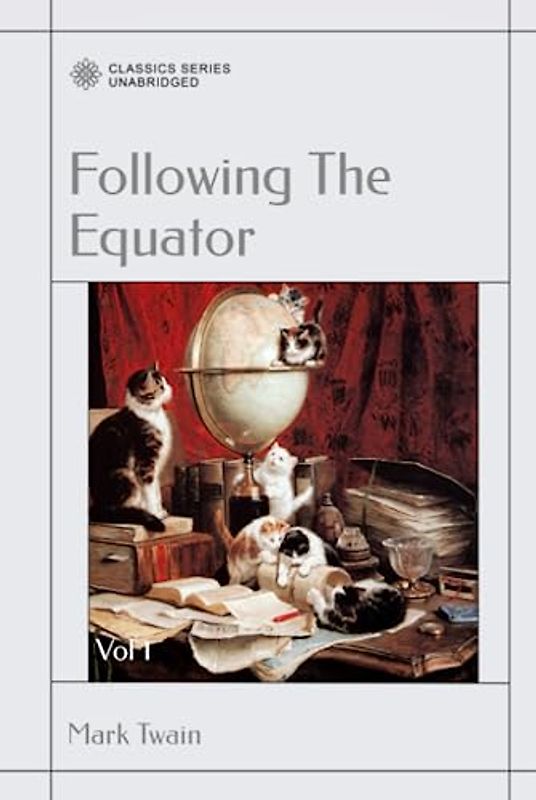 Following The Equator: A Journey Around The World: Vol 1