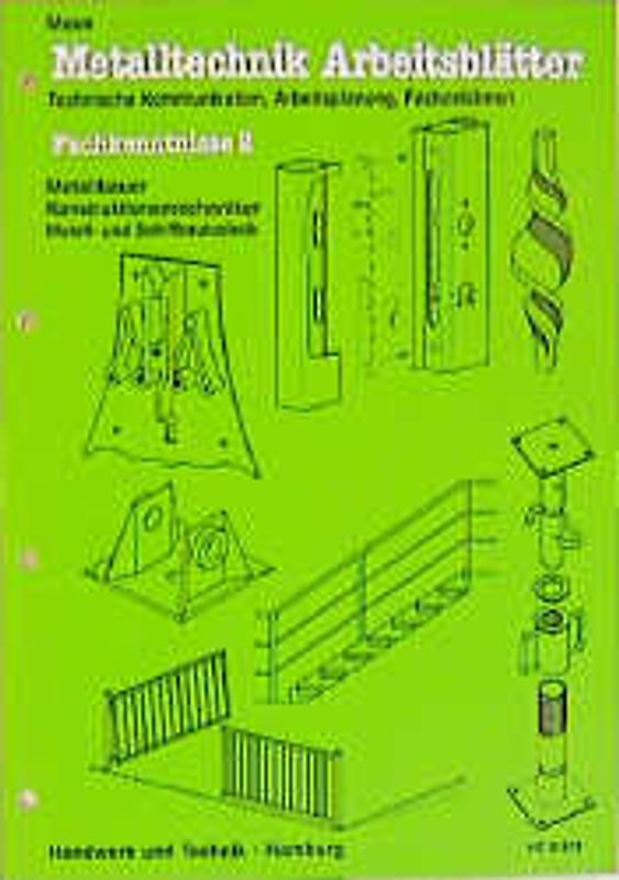 Metalltechnik Arbeitsblätter. Technische Kommunikation, Arbeitsplanung, Fachzeichnen, Fachkenntnisse 2 Metall