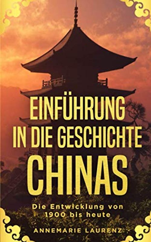 Einführung in die Geschichte Chinas: Die Entwicklung von 1900 bis heute