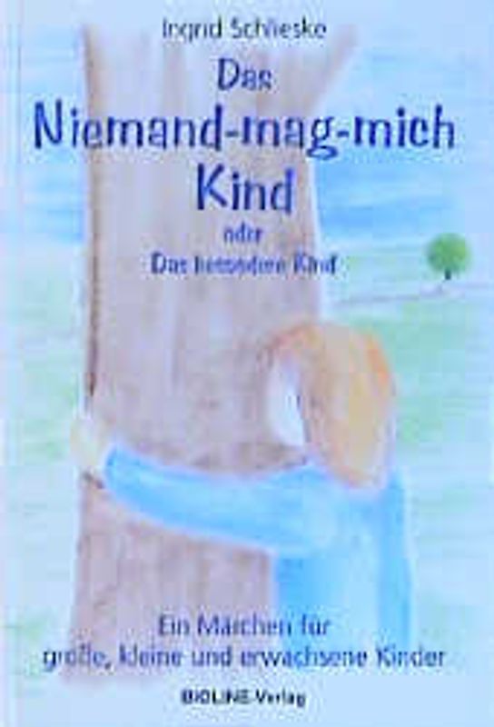 Das Niemand-mag-mich Kind. Das besondere Kind