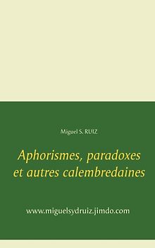 Aphorismes, paradoxes et autres calembredaines