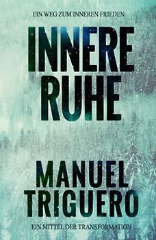 Innere Ruhe: Ein Weg zum inneren Frieden