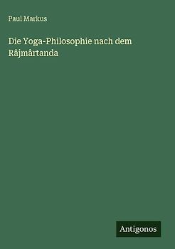 Die Yoga-Philosophie nach dem Râjmârtanda
