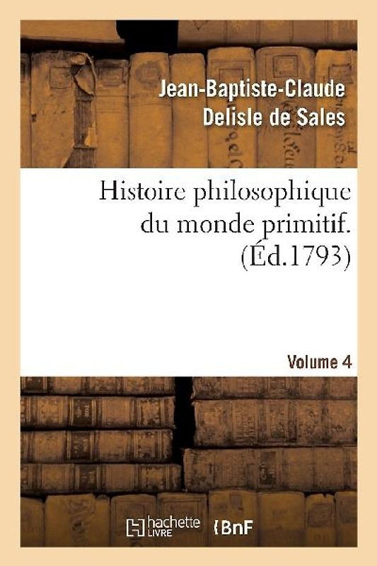 Histoire philosophique du monde primitif. Volume 4