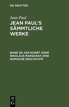 Jean Paul: Jean Paul’s Sämmtliche Werke / Der Komet oder Nikolaus Marggraf. Eine komische Geschichte