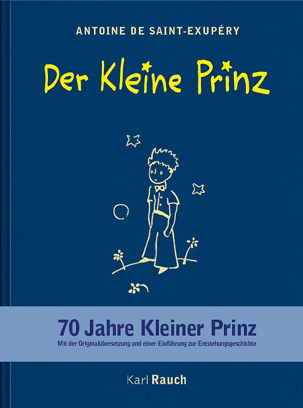 Der Kleine Prinz. Originalübersetzung mit Entstehungsgeschichte