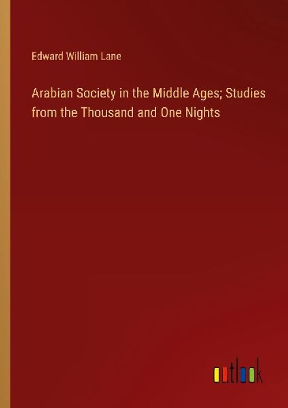 Arabian Society in the Middle Ages; Studies from the Thousand and One Nights