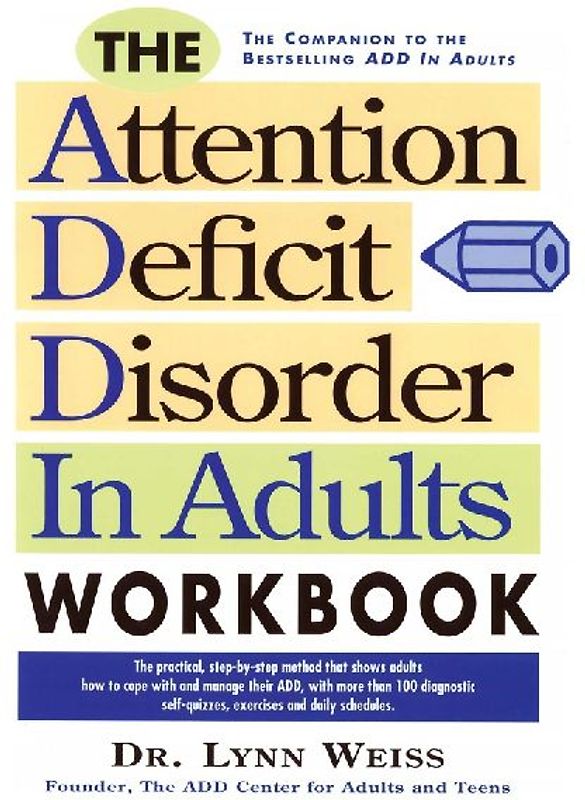 The Attention Deficit Disorder in Adults Workbook