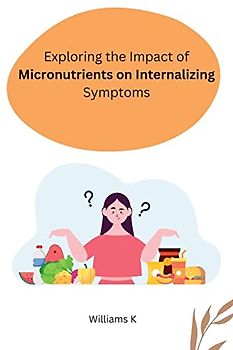 Exploring the Impact of Micronutrients on Internalizing Symptoms