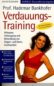 Verdauungstraining. Wirksame Vorbeugung und Behandlung von Magen- und Darmbeschwerden