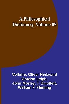 A Philosophical Dictionary, Volume 05