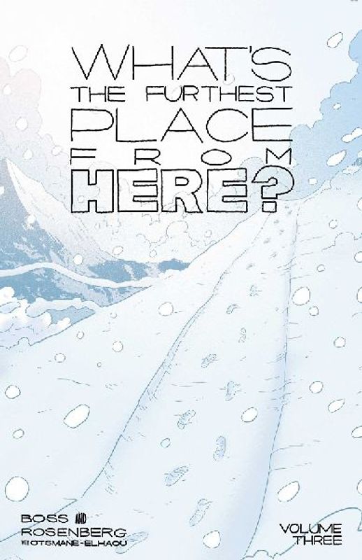 What's the Furthest Place from Here? Volume 3