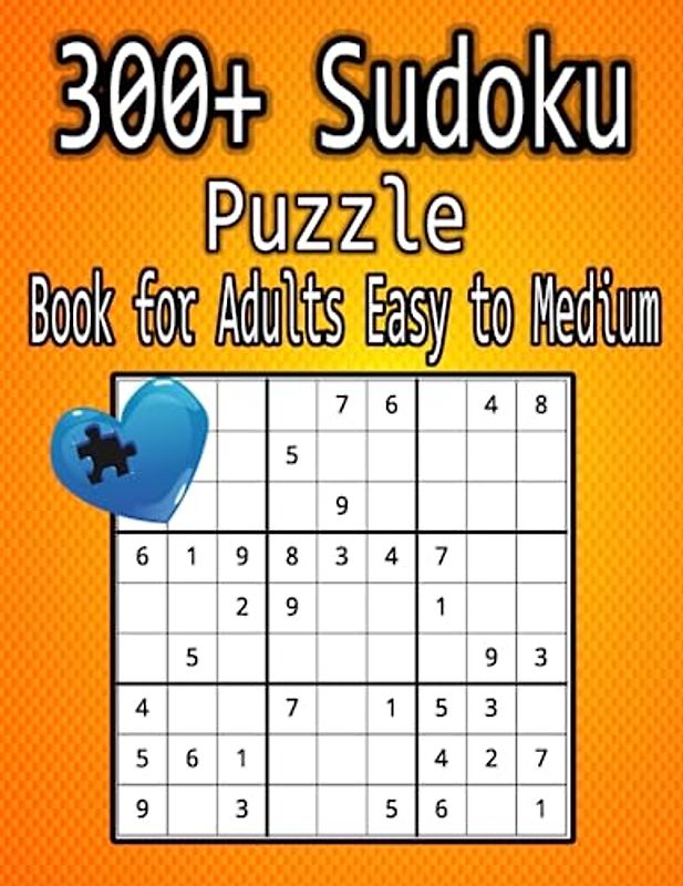 300+ Sudoku Puzzle Book for Adults Easy to Medium: Large Print Sudoku Puzzles with Detailed Step-by-step Solutions