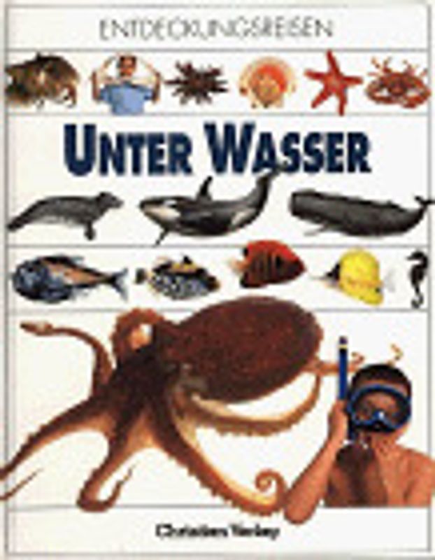 Unter Wasser. Unsere Welt in Wort und Bild