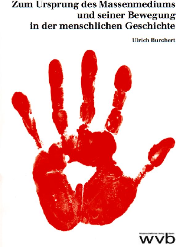 Zum Ursprung des Massenmediums und seiner Bewegung in der menschlichen Geschichte