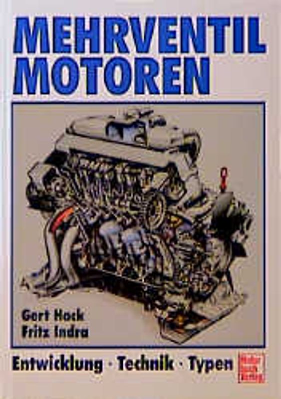 Mehrventilmotoren. Entwicklung - Technik - Typen