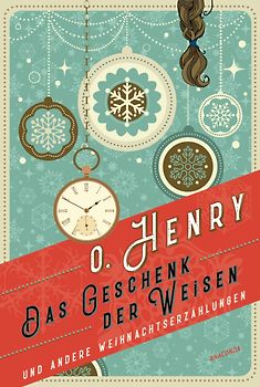 Das Geschenk der Weisen und andere Weihnachtserzählungen