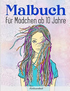 Malbuch für Mädchen ab 10 Jahre - Achtsamkeit: Beschäftigungsbuch in A4 mit 50 liebevolle Motive, besonders inspirierend für Mädchen und Teenagers | Entspannenden Und Inspirierenden Designs