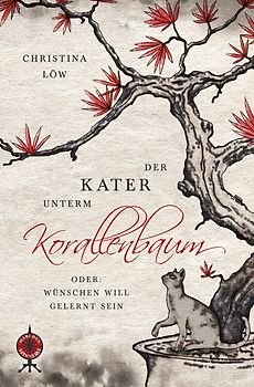 Der Kater unterm Korallenbaum, oder: Wünschen will gelernt sein