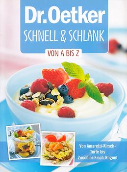 Dr. Oetker Schnell und Schlank von A bis Z - Von Amaretti-Kirsch-Torte bis Zucchini-Fisch-Ragout [Broschiert]