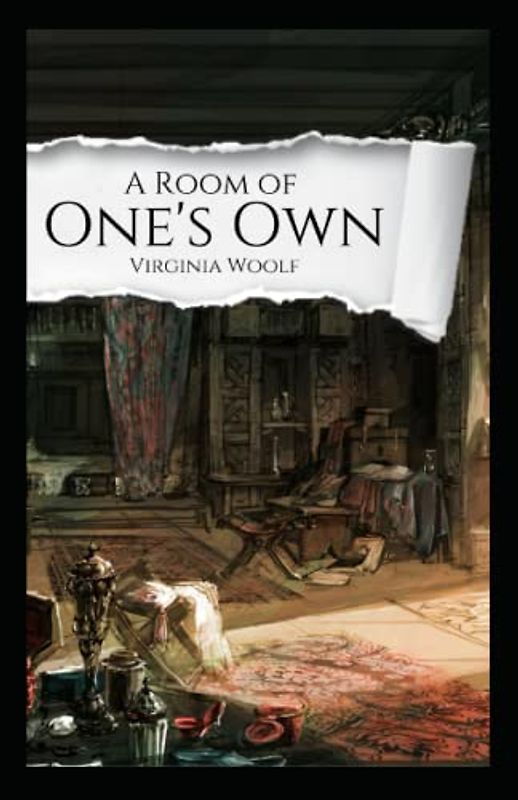 A Room of One’s Own: Virginia Woolf (History & Criticism, Classics, Literature) [Annotated]