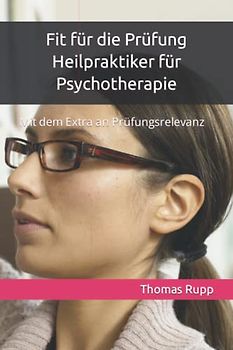 Fit für die Prüfung Heilpraktiker für Psychotherapie: Mit dem Extra an Prüfungsrelevanz