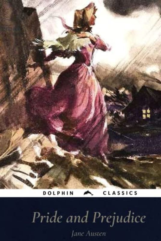 Pride and Prejudice by Jane Austen: Dolphin Classics - Illustrated Edition