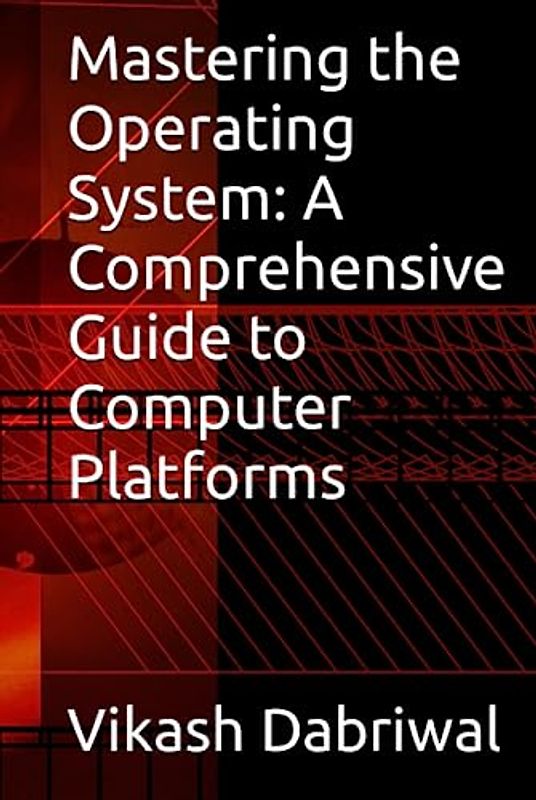 Mastering the Operating System: A Comprehensive Guide to Computer Platforms
