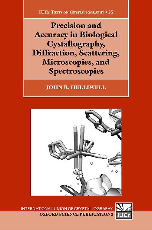 Precision and Accuracy in Biological Crystallography, Diffraction, Scattering, Microscopies, and Spectroscopies