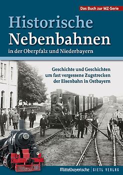Historische Nebenbahnen in der Oberpfalz und Niederbayern