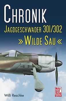 Chronik Jagdgeschwader 301/302 »Wilde Sau«
