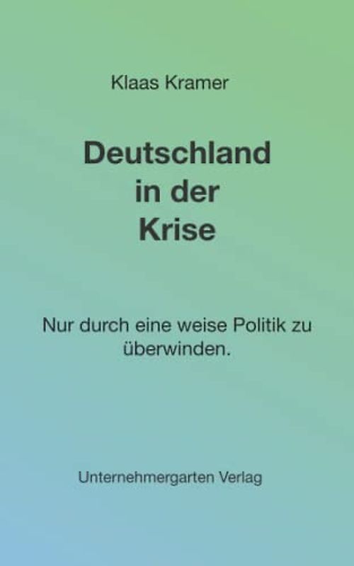 Deutschland in der Krise: Nur durch eine weise Politik zu überwinden.
