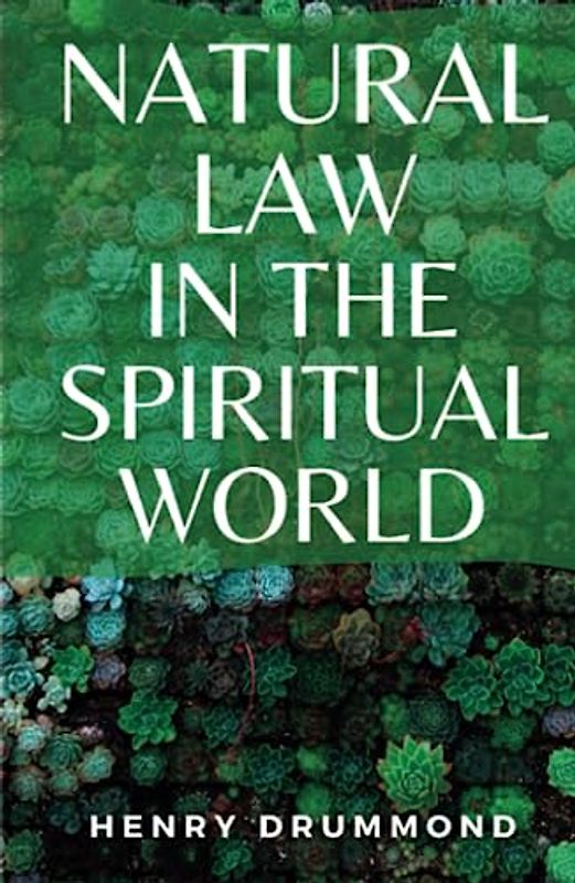 Natural Law in the Spiritual World: (Annotated)