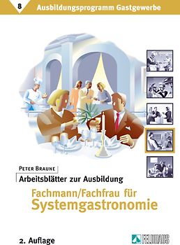 Ausbildungsprogramm Gastgewerbe / Arbeitsblätter zur Ausbildung Fachmann/Fachfrau für Systemgastronomie