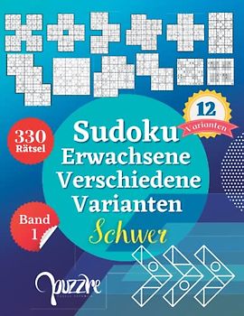 Sudoku Erwachsene Verschiedene Varianten Schwer Band 1: Denksport Sudoku Mix Irregulär Fortgeschrittene Mit Sudoku X, Hyper, Sensei, Gattai, ... Windmühle,12 x 12, Marathon, and Samurai