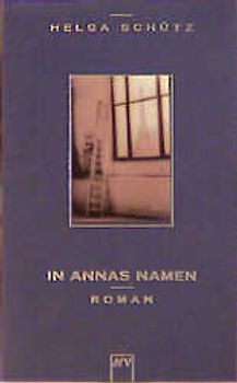 In Annas Namen. Roman