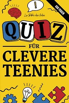 Quiz für Clevere Teenies: 400 Fragen und Antworten zur Allgemeinbildung, um zu Hause bei einer Pyjamaparty zu spielen (Bücher für Clevere Teenies)