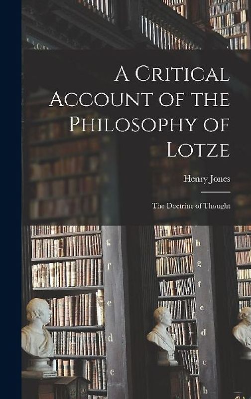 A Critical Account of the Philosophy of Lotze