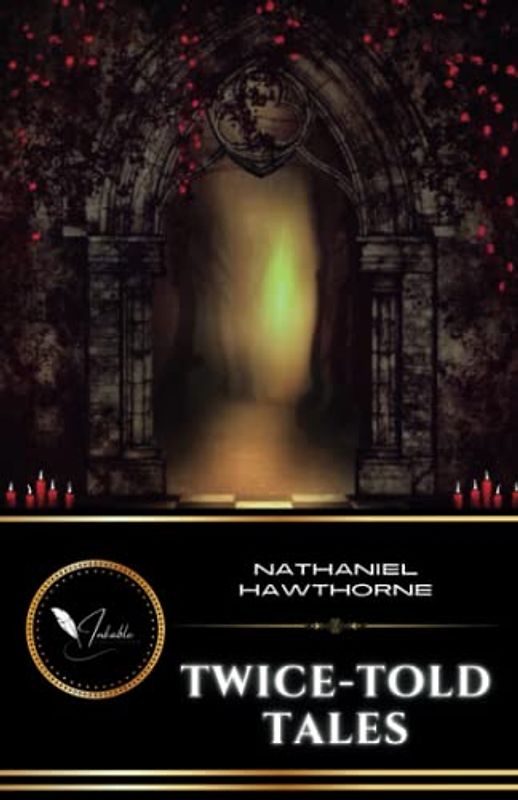 Twice-Told Tales: The Classic Short Stories Collection (Annotated)