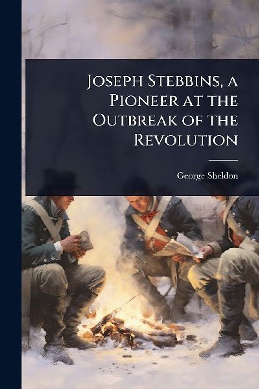 Joseph Stebbins, a Pioneer at the Outbreak of the Revolution