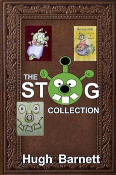 THE STOG COLLECTION: The Stog, The Stog's Wife and The Stog's Stupendous Tale of Greatness