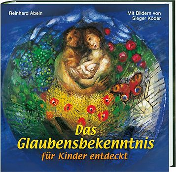 Das Glaubensbekenntnis Kindern erklärt
